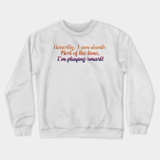 West Wing Quote - Playing Smart Crewneck Sweatshirt